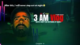 3 am night out  went wrong in Tamil Nadu | I didn't expect this🙂 Socha Nahi tha aisa hoga😕#3am vlog