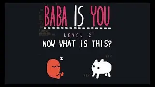 Now what is this? - Map - Level 2 Solution - Baba is You