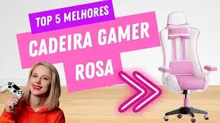 ✅5 melhores Cadeira Gamer Rosa lindas e elegantes