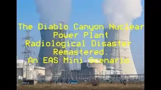 The Diablo Canyon Nuclear Power Plant Radiological Disaster Remastered. An EAS Mini Scenario.