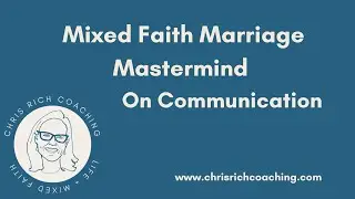 Episode 138 Mixed Faith Marriage Mastermind On Communication