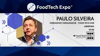 ABERTURA FOODTECH EXPO 2020 - PAULO SILVEIRA (FOOD TECH HUB)