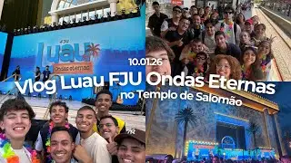 LUAU FJU ONDAS ETERNAS - VLOG TH!