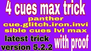 #panther,glitch, iron, and,invisible 4 cues max latest trick  version 5.2 2