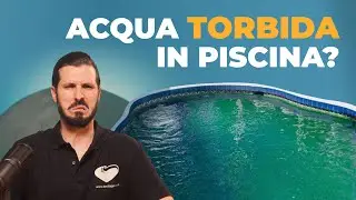Acqua Torbida in Piscina? Scopri Perchè e Come Risolvere