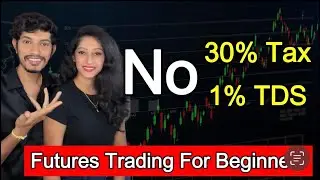 How To Do Futures Trading | 30% Tax & 1% TDS Explained