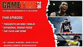 GameTime216 | Mike Tomlin Steps Down | Big Name WR's | NFL Playoffs | Cavs Done