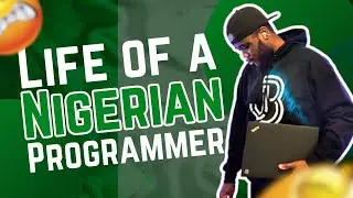 Life of a Nigerian Programmer: The Real Struggles and Triumphs