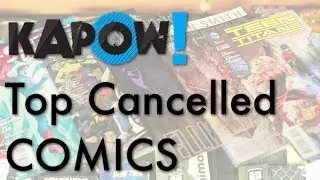 Kapow! Top Cancelled Comics