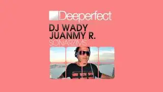 DJ Wady & Juanmy.R - Sonarzims (Dj Smilk Remix)