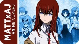 Steins;Gate OP1 - Hacking To The Gate ♫ Cover ♫ ALBUM VERS. by MATTxAJ