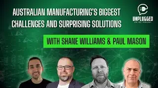 Australian Manufacturing’s Biggest Challenges & Surprising Solutions w/ Shane Williams & Paul Mason