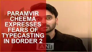 PARAMVIR CHEEMA EXPRESSES FEARS OF TYPECASTING IN BORDER 2