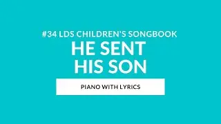#34 | He Sent His Son (Instrumental With Lyrics) | LDS Children's Songbook