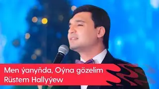 Rustem Hallyyew - Men yanynda, Oyna gozelim | 2025