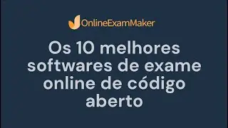 Os 10 melhores softwares de exame online de c&oacute;digo aberto