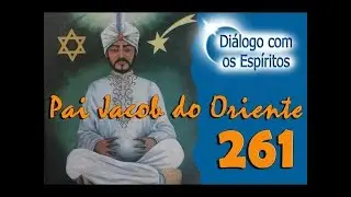 DcE 261 - [] Entidade Pai Jacob do Oriente - Médium Monge Taoísta Xin Shan Tian