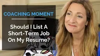 Should I List A Short-Term Job On My Resume? - Coaching Moment