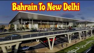 BAHRAIN TO  NEW DELHI - [PART-1]@GKVLOG757