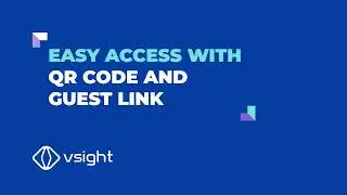 Easy Access to VSight Workflows with QR Codes and Guest Links | Simplify Team and Guest Access