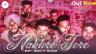 Nakhre Tere ➤(Official Music Video )➤ Akky ft. Akshay | New Rap Song 2021 |  Rap Song 2021 | Dm