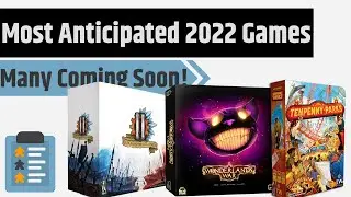 My Most Anticipated 2022 Board Games!!!