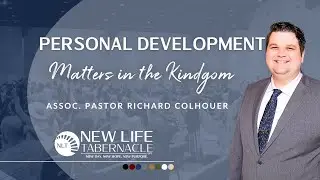 Assoc. Richard Colhouer &ldquo;Personal Development Matters In The Kingdom&rdquo; 07/16/25 Wednesday Service