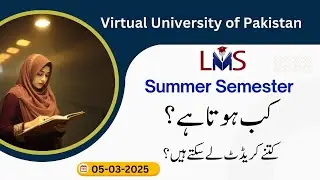 Summer Semester  |  kab hota ha ?  kon se Student Shamil ho skty ?  Virtual University | VU Khanpur