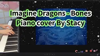 Imagine Dragons - Bones Piano cover By Stacy