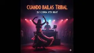 cuando bailas tribal - dj cobra xtd beat