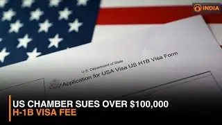 US Chamber Sues Over $100,000 H1B Visa Fee | DD India