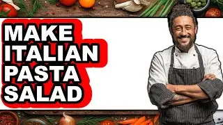 How To Make Italian Pasta Salad - Full Guide