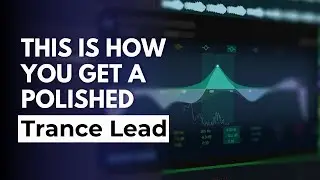 This Is How You Get a Polished Trance Lead