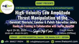 ISOMT Presents-Hands-on-Training in Collaboration with JayPee Hospital- HVLA Manipulation Techniques