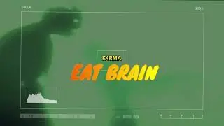 EAT BRAIN - K4RMA (DUBSTEP)