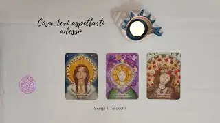 😎🌷Cosa devi aspettarti adesso? 🔮Scegli i tarocchi