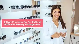 6 Best Practices For An Optimal Optical Inventory Management