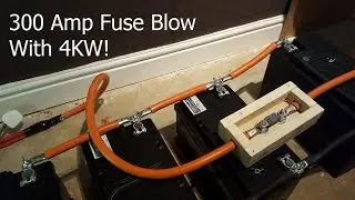 300 Amp Fuse Blowing with 4KW of Load from an Inverter - Safety Mechanism Prepare for the Unexpected