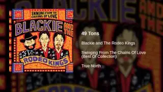 Blackie and The Rodeo Kings - 49 Tons