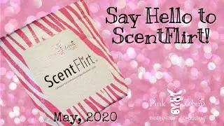 Pink Zebra ScentFlirt Unboxing: May, 2020