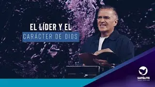 El líder y el carácter de Dios | Pastor Gray César | Satélite Iglesia Cristiana