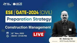Construction Management | Preparation Strategy for GATE & ESE 2024 (Civil Engg.) | ACE Online Live