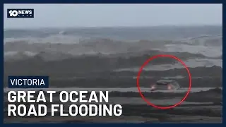 Cars Swept Out To Sea As Flash Flooding Hits Victoria's Great Ocean Road | 10&rsquo;s Late News