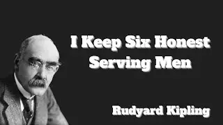 I Keep Six Honest Serving Men by Rudyard Kipling | Best poems for Reflection | Life Poems
