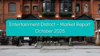 Entertainment District Condo Market Update | October 2025 Toronto Real Estate Prices