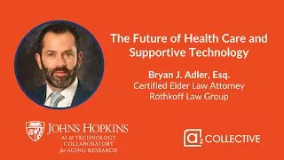 Bryan Adler - The Future of Health Care and Supportive Technology
