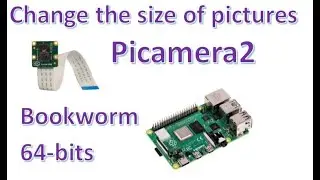Change the size (resolution) of pictures with Picamera2 on Raspberry Pi: Bookworm Edition!
