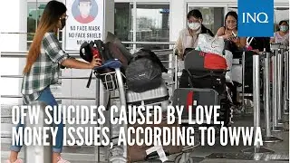 OFW suicides caused by love, money issues, according to OWWA
