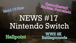 SwitchNews #17 | Новости Nintendo Switch | Hellpoint, Maid of Sker, Remothered: Broken Porcelain