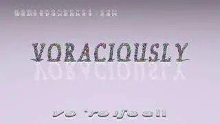 voraciously - pronunciation